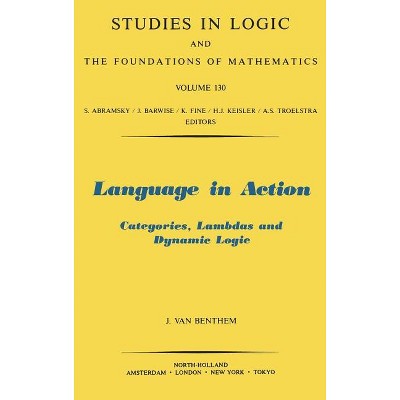 Language in Action - (Studies in Logic and the Foundations of Mathematics) by  J Van Benthem (Hardcover)