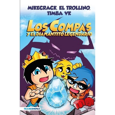 Compas 1: Los Compas Y El Diamantito Legendario / Compas 1: Los Compas and the Legendary Diamond - by  Mikecrack El Trollino Y Timba Vk (Paperback)