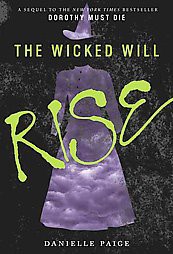 The Wicked Will Rise ( Dorothy Must Die) (Reprint) (Paperback) by Danelle Paige