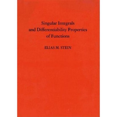 Singular Integrals and Differentiability Properties of Functions (Pms-30), Volume 30 - (Princeton Mathematical) by  Elias M Stein (Hardcover)