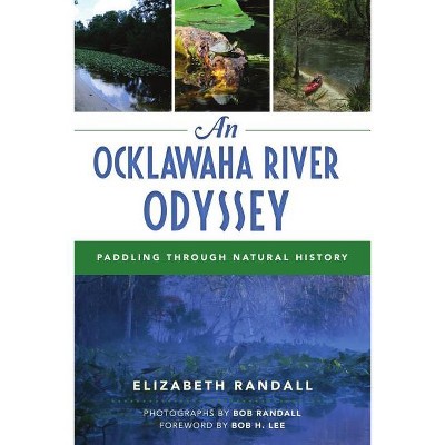 An Ocklawaha River Odyssey - (Natural History) by  Elizabeth Randall & Randall (Paperback)