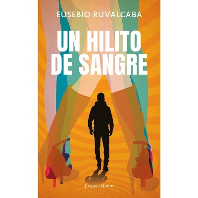 Un Hilito de Sangre / A Trickle of Blood - by  Eusebio Ruvalcaba (Paperback)