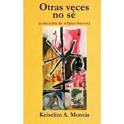 Otras veces no sé - by  Keiselim a Montás (Paperback)