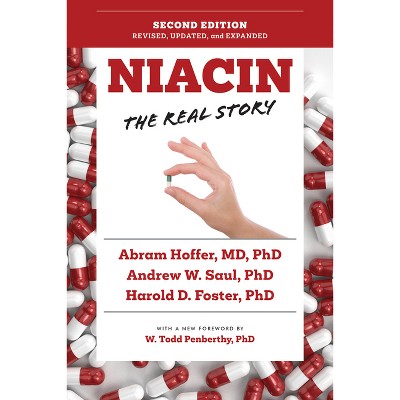 Niacin: The Real Story (2nd Edition) - by Andrew W Saul & Abram Hoffer & Harold D Foster