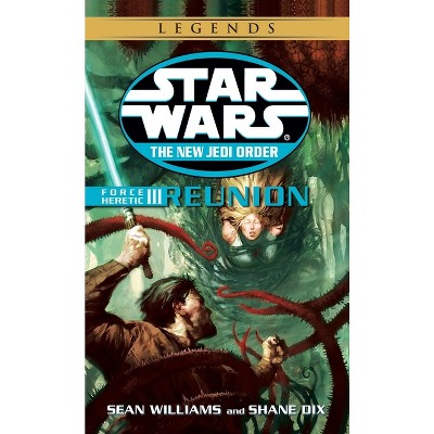 Force Heretic III: Reunion - (Star Wars: The New Jedi Order - Legends) by  Sean Williams & Shane Dix (Paperback)