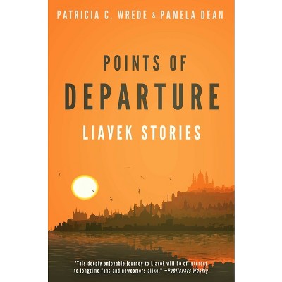 Points of Departure - by  Patricia C Wrede & Pamela Dean (Paperback)
