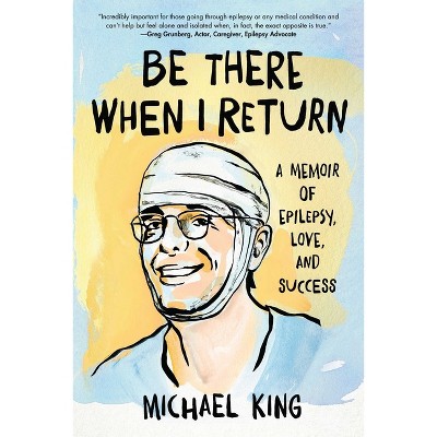 Be There When I Return - by  Michael King (Paperback)