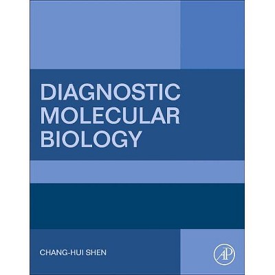 Diagnostic Molecular Biology - by  Chang-Hui Shen (Paperback)