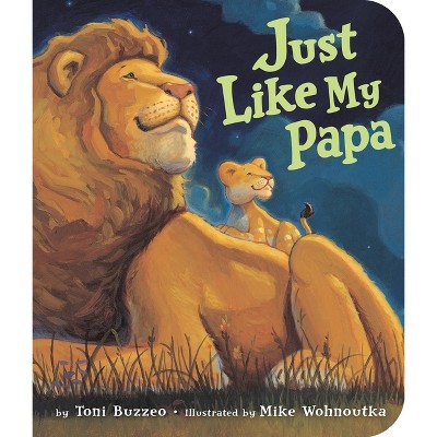 Just Like My Papa - by  Toni Buzzeo (Board Book)