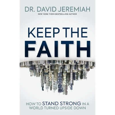 Keep the Faith - by  David Jeremiah (Paperback)