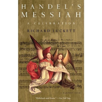 Handel's Messiah: A Celebration - (Harvest Book) by  Richard Luckett (Paperback)