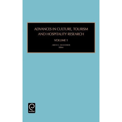 Advances in Culture, Tourism and Hospitality Research - by  Arch G Woodside (Hardcover)