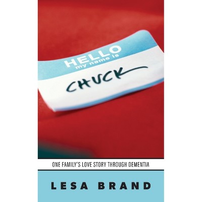 Hello - My Name is CHUCK - by  Lesa Brand (Paperback)
