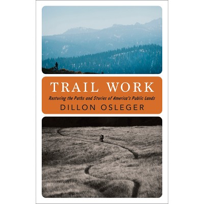 Trail Work - by  Dillon Osleger (Hardcover)