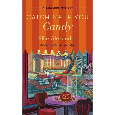Catch Me If You Candy - (Bakeshop Mystery) by  Ellie Alexander (Paperback)