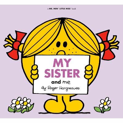 My Sister and Me - (Mr. Men and Little Miss) by  Roger Hargreaves (Paperback)