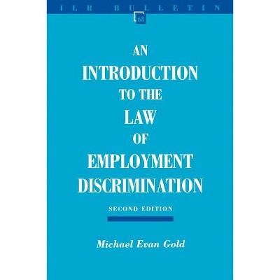 An Introduction to the Law of Employment Discrimination - (Ilr Bulletin) 2nd Edition by  Michael Evan Gold (Paperback)