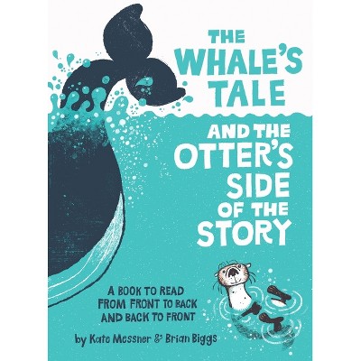 The Whale's Tale and the Otter's Side of the Story - by  Kate Messner (Hardcover)
