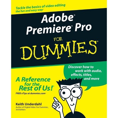 Adobe Premiere Pro for Dummies - by  Keith Underdahl (Paperback)