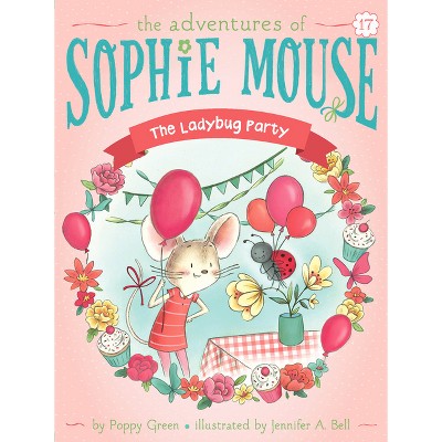 The Ladybug Party - (Adventures of Sophie Mouse) by Poppy Green