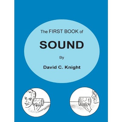 The First Book of Sound - by  David C Knight (Paperback)