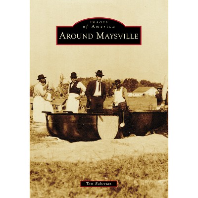 Around Maysville - (Images of America) by  Tom Roberson (Paperback)