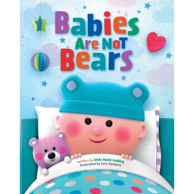 Babies Are Not Bears - by Linda Lodding