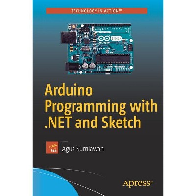 Arduino Programming with .Net and Sketch - by  Agus Kurniawan (Paperback)