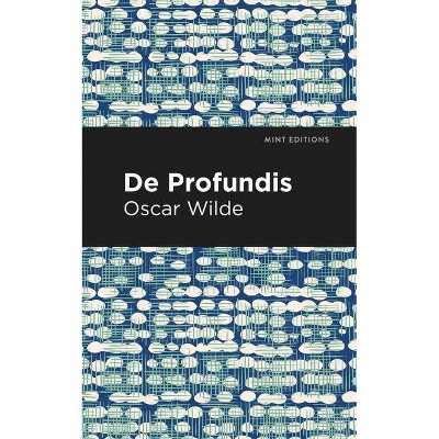 De Profundis - (Mint Editions (in Their Own Words: Biographical and Autobiographical Narratives)) by  Oscar Wilde (Paperback)