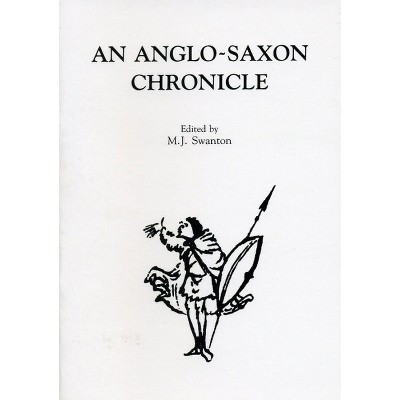 An Anglo-Saxon Chronicle - (Exeter Medieval Texts and Studies) by  Michael Swanton (Paperback)