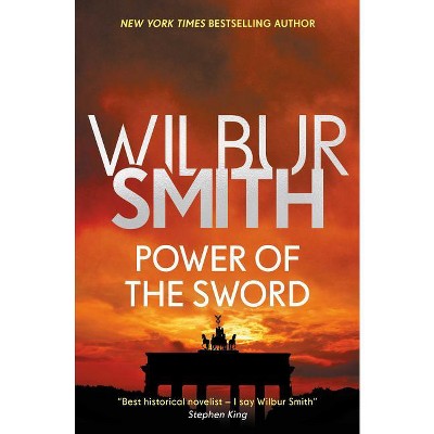 Power of the Sword - (Courtney Series: The Burning Shore Sequence) by  Wilbur Smith (Paperback)