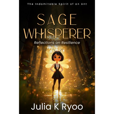 Sage Whisperer: Reflections on Resilience - by  Julia K Ryoo (Paperback)