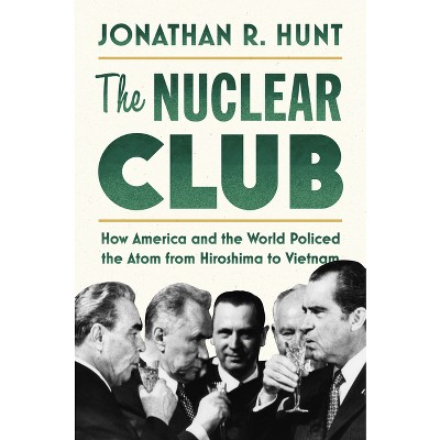 The Nuclear Club - by  Jonathan R Hunt (Paperback)