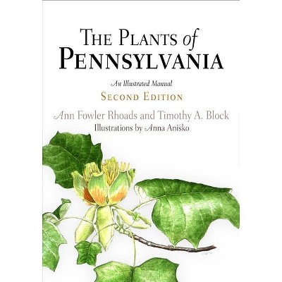 The Plants of Pennsylvania - 2nd Edition by  Ann Fowler Rhoads & Timothy A Block (Hardcover)