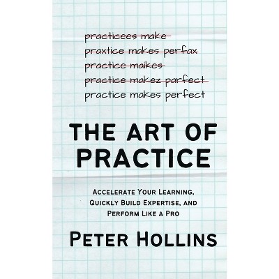 The Art of Practice - by Peter Hollins