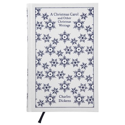 A Christmas Carol and Other Christmas Writings - (Penguin Clothbound Classics) by  Charles Dickens (Hardcover)