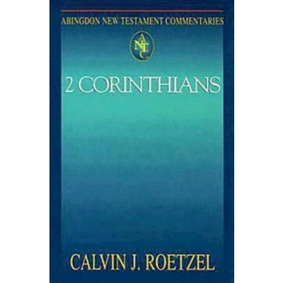 Abingdon New Testament Commentaries: 2 Corinthians - by  Calvin J Roetzel (Paperback)