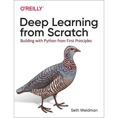 Deep Learning from Scratch - by  Seth Weidman (Paperback)