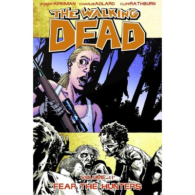 Walking Dead Volume 11: Fear the Hunters - (Walking Dead (6 Stories)) by  Robert Kirkman (Paperback)
