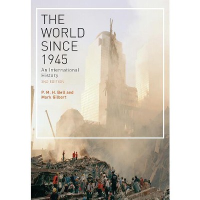 The World Since 1945 - 2nd Edition by  P M H Bell & Mark Gilbert (Paperback)
