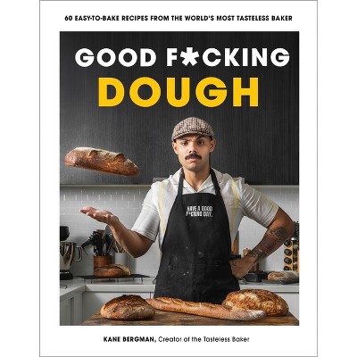 Good F*cking Dough - by  Kane Bergman (Paperback)