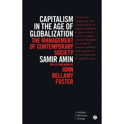 Capitalism in the Age of Globalization - (Critique Influence Change) by  Samir Amin (Paperback)