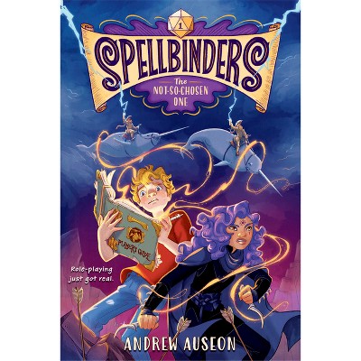 Spellbinders: The Not-So-Chosen One - by Andrew Auseon