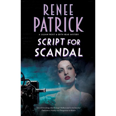 Script for Scandal - (A Lillian Frost and Edith Head Mystery) by  Renee Patrick (Paperback)