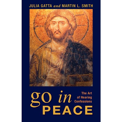 Go in Peace - by  Julia Gatta & Martin L Smith (Paperback)