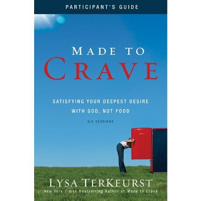 Made to Crave Bible Study Participant's Guide - by  Lysa TerKeurst (Paperback)
