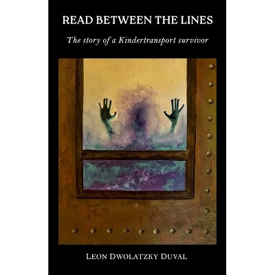 Read Between the Lines - by  Leon Dwolatzky Duval (Paperback)