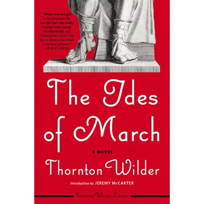 The Ides of March - by  Thornton Wilder (Paperback)