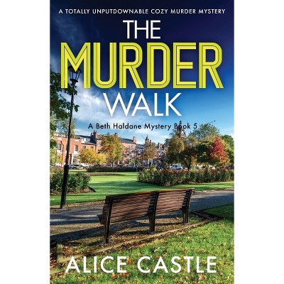 The Murder Walk - (A Beth Haldane Mystery) by  Alice Castle (Paperback)