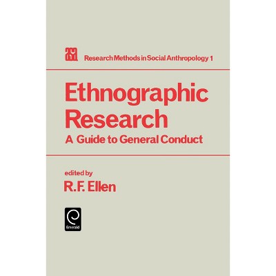 Ethnographic Research - (Research Methods in Social Anthropology) by  Roy Ellen (Paperback)